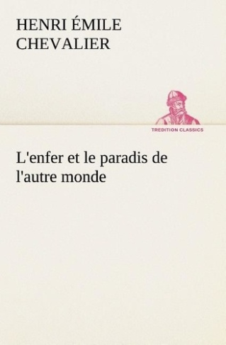 chevalier-h-emile-henri-emile-l-enfer-et-le-paradis-de-l-autre-monde-l-enfer-et-le-paradis-de-l-autre-monde_0