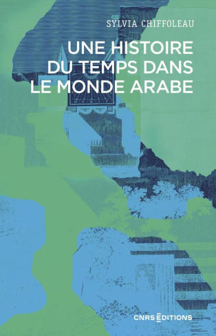 chiffoleau-sylvia-une-histoire-du-temps-dans-le-monde-arabe_0