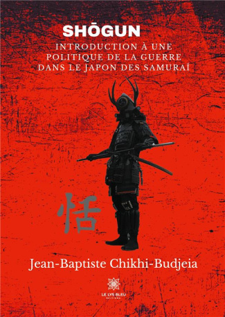 chikhi-budjeia-jean-baptiste-shoogun-introduction-a-une-politique-de-la-guerre-dans-le-japon-des-samurai_0