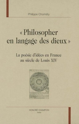 chomety-philippe-philosopher-en-langage-des-dieux-la-poesie-d-idees-en-france-au-siecle-de-louis-xiv_0