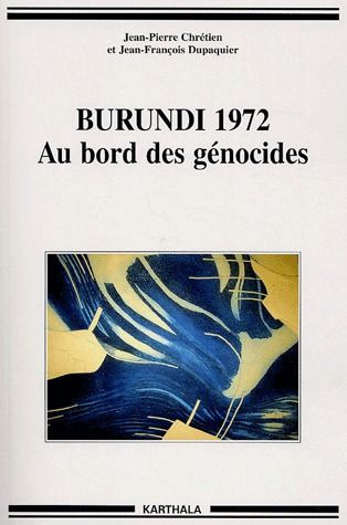 chretien-jean-pierre-dupaquier-jean-francois-n-burundi-1972-au-bord-des-genocides_0