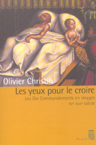 christin-olivier-les-yeux-pour-le-croire-les-dix-commandements-en-images-xveme-xviiieme-siecle_0