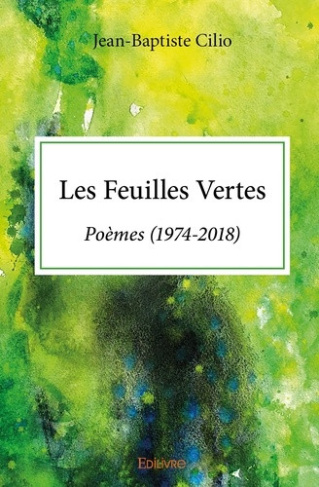 cilio-jean-baptiste-les-feuilles-vertes-poemes-1974-2018_0