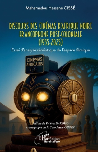 cisse-mahamadou-hassane-dakouo-yves-ouoro-toro-discours-des-cinemas-d-afrique-noire-francophone-post-coloniale-1955-2025-essai-d-analyse-semiot_0
