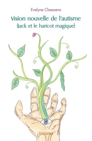 claessens-evelyne-vision-nouvelle-de-l-autisme-jack-et-le-haricot-magique_0