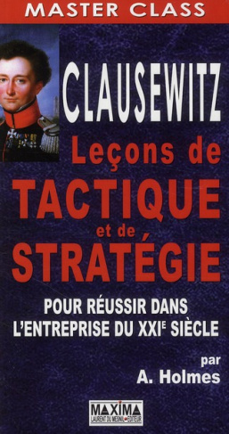 clausewitz-lecons-de-tactique-et-de-strategie-pour-reussir-l-entreprise-du-xxie-siecle_0