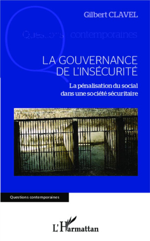 clavel-gilbert-la-gouvernance-de-l-insecurite-la-penalisation-du-social-dans-une-societe-securitaire_0