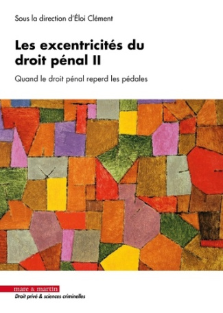 clement-eloi-les-excentricites-du-droit-penal-ii-quand-le-droit-penal-reperd-les-pedales_0