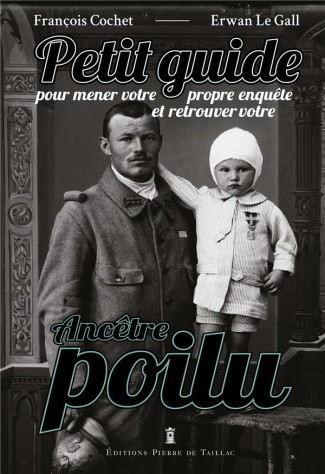 cochet-francois-3b-le-gall-erwan-petit-guide-pour-mener-votre-propre-enquete-et-retrouver-votre-ancetre-poilu_0