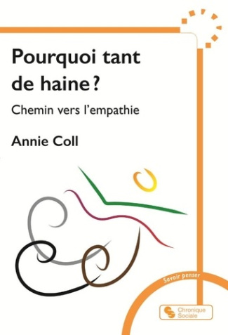 coll-annie-pourquoi-tant-de-haine-chemin-vers-l-empathie_0