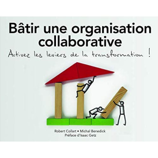 collart-robert-3b-benedick-michal-3b-getz-isaac-batir-une-organisation-collaborative-activez-les-leviers-de-la-transformation_0