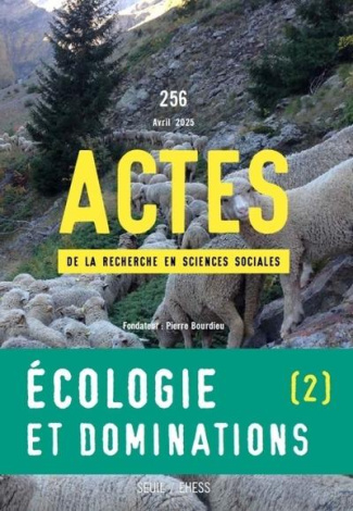 collectif-actes-de-la-recherche-en-sciences-sociales-n-256-ecologie-et-dominations-ii-mobilisations-socia_0