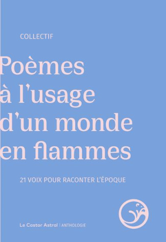 collectif-poemes-a-l-usage-d-un-monde-en-flammes-19-voix-pour-raconter-l-epoque_0