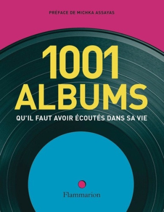collectifs-flammarion-les-1001-albums-qu-il-faut-avoir-ecoutes-dans-sa-vie_0