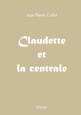 collet-jean-pierre-claudette-et-la-centrale_0