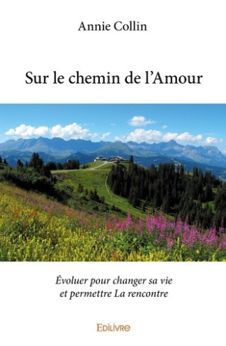 collin-annie-sur-le-chemin-de-l-amour-evoluer-pour-changer-sa-vie-et-permettre-la-rencontre_0