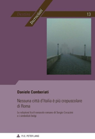 comberiati-daniele-nessuna-citta-d-italia-e-piu-crepuscolare-di-roma-le-relazioni-fra-il-cenacolo-romano-di-sergio-cor_0