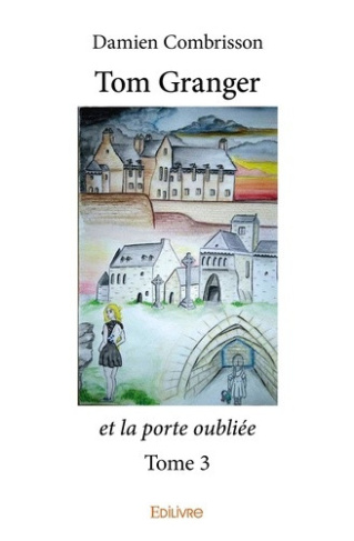 combrisson-damien-tom-granger-et-la-porte-oubliee-tome-3_0