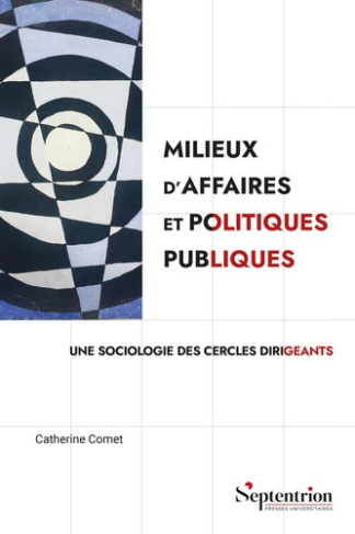 comet-catherine-milieux-d-affaires-et-politiques-publiques-une-sociologie-des-cercles-dirigeants_0