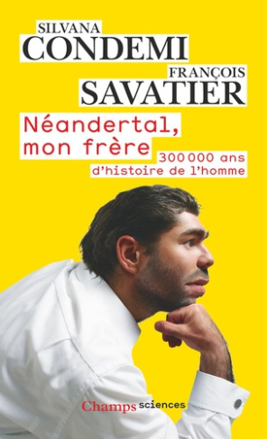 condemi-silvana-savatier-francois-clarys-benoi-neandertal-mon-frere-300-000-ans-d-histoire-de-l-homme_0