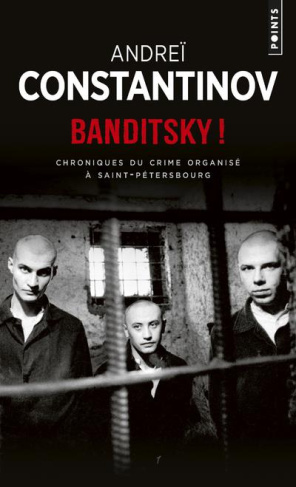constantinov-andrei-3b-deyveaux-vincent-banditsky-chroniques-du-crime-organise-a-saint-petersbourg_0