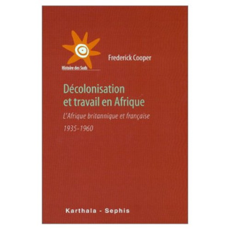 cooper-frederick-barbier-wiesser-francois-g-decolonisation-et-travail-en-afrique-l-afrique-britannique-et-francaise-1935-1960_0