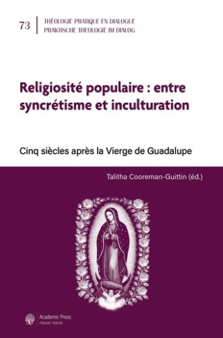 cooreman-guittin-talitha-religiosite-populaire-entre-syncretisme-et-inculturation-cinq-siecles-apres-la-vierge-de-guadalup_0