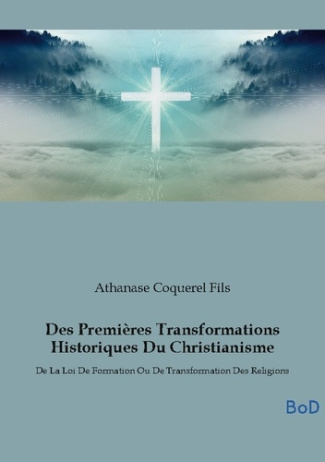 Des Premières Transformations Historiques Du Christianisme. De La Loi De Formation Ou De Transformat