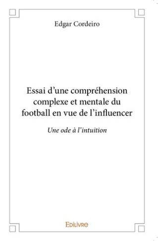 cordeiro-edgar-essai-d-une-comprehension-complexe-et-mentale-du-football-en-vue-de-l-influencer-une-ode-a-l-intuit_0