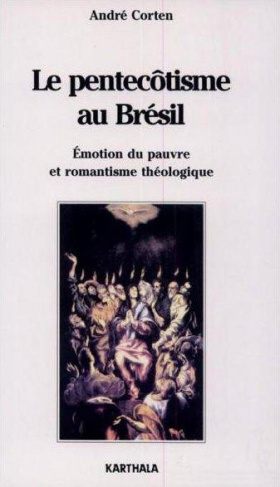 corten-andre-le-pentecotisme-au-bresil-emotion-du-pauvre-et-romantisme-theologique_0