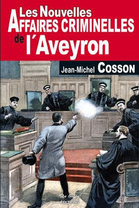cosson-jean-michel-les-nouvelles-affaires-criminelles-de-l-aveyron_0