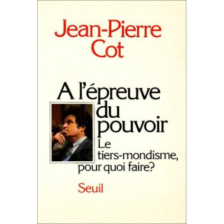 cot-jean-pierre-a-l-epreuve-du-pouvoir-le-tiers-mondisme-pour-quoi-faire_0