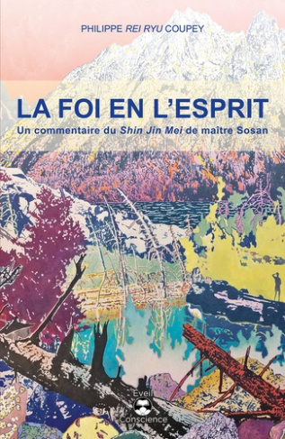 coupey-rei-ryu-philippe-la-foi-en-l-esprit-un-commentaire-du-shin-jin-mei-de-maitre-sosan_0