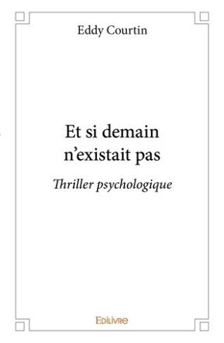 courtin-eddy-et-si-demain-n-existait-pas_0