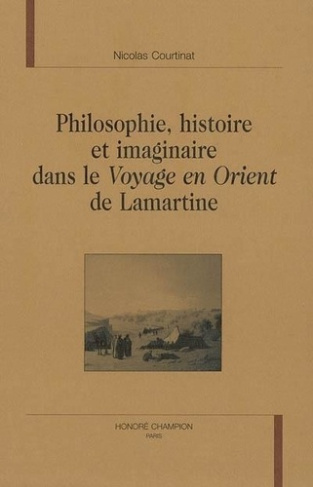 courtinat-nicolas-philosophie-histoire-et-imaginaire-dans-le-voyage-en-orient-de-lamartine_0