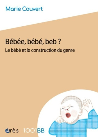 couvert-marie-1001-bb-199-bebee-bebe-beb-199-le-bebe-et-la-construction-du-genre_0