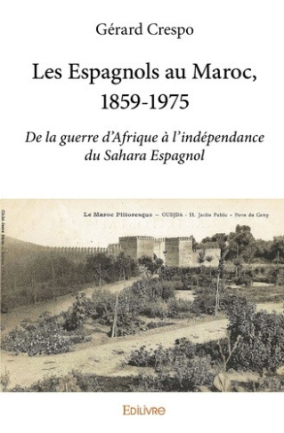 crespo-gerard-les-espagnols-au-maroc-1859-1975-de-la-guerre-d-afrique-a-l-independance-du-sahara-espagnol_0