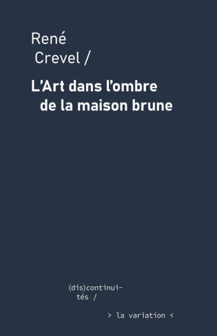 crevel-rene-esposito-manuel-rabat-justine-l-art-dans-l-ombre-de-la-maison-brune_0