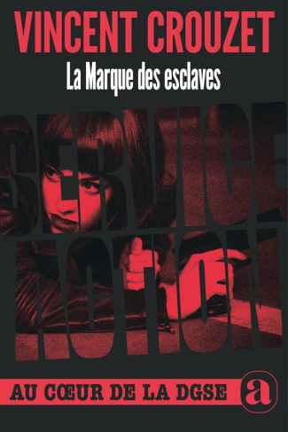 crouzet-vincent-la-marque-des-esclaves-service-action-au-coeur-de-la-dgse_0