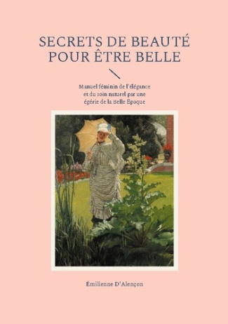 d-alencon-emilienne-secrets-de-beaute-pour-etre-belle-manuel-feminin-de-l-elegance-e_0