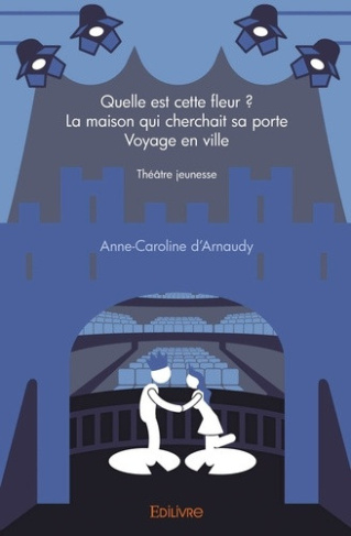 d-arnaudy-anne-caroline-quelle-est-cette-fleur-la-maison-qui-cherchait-sa-portevoyage-en-ville-theatre-jeunesse_0