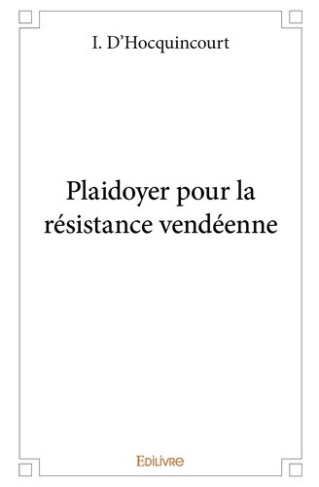 d-hocquincourt-igor-plaidoyer-pour-la-resistance-vendeenne_0