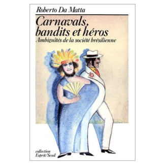da-matta-roberto-carnavals-bandits-et-heros-ambiguites-de-la-societe-bresilienne_0