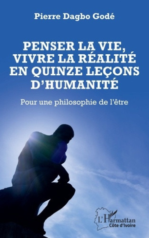 dagbo-gode-pierre-penser-la-vie-vivre-la-realite-en-quinze-lecons-d-humanite-pour-une-philosophie-de-l-etre_0