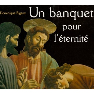 dagli-orti-giovanni-3b-rigaux-dominique-un-banquet-pour-l-eternite-la-cene-d-andrea-castagno_0