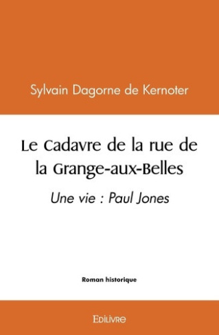 dagorne-sylvain-le-cadavre-de-la-rue-de-la-grange-aux-belles-une-vie-paul-jones_0
