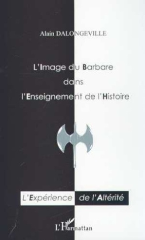 dalongeville-alain-l-image-du-barbare-dans-l-enseignement-de-l-histoire-une-experience-de-l-alterite_0
