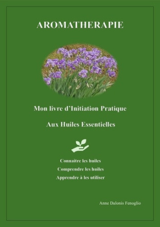 dalonis-fenoglio-anne-aromatherapie-mon-livre-d-initiation-pratique-aux-huiles-essentielles_0