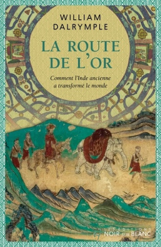 dalrymple-william-la-route-de-l-or_0