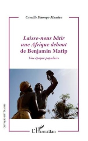 damego-mandeu-camille-laisse-nous-batir-une-afrique-debout-de-benjamin-matip-une-epopee-populaire_0